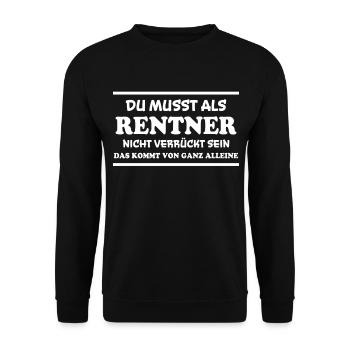 Rentner Spruch Rente Ruhestand Rentner Geschenk - Unisex Pullover - Schwarz - Vorne - Alina (178cm) & Michal (187cm)
