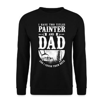 House Painter Decorator Dad I Have - Unisex Sweatshirt - black - Front - Alina (178cm) & Michal (187cm)