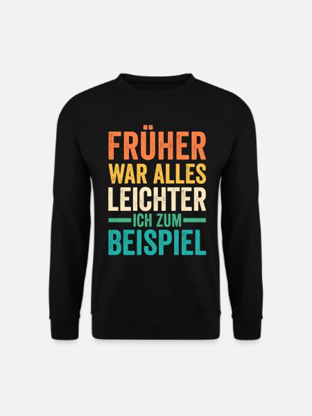 Früher War Alles Leichter Lustige Sprüche - Unisex Pullover - Schwarz
