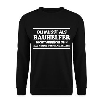 Bauhelfer Spruch Beruf Lustiges Bauhelfer Geschenk - Unisex Pullover - Schwarz - Vorne - Alina (178cm) & Michal (187cm)