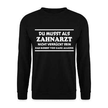 Zahnarzt Spruch Beruf Lustiges Zahnarzt Geschenk - Unisex Pullover - Schwarz - Vorne - Alina (178cm) & Michal (187cm)