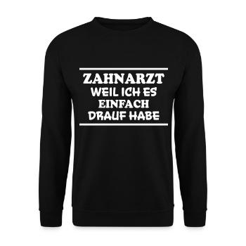 Zahnarzt Spruch Beruf Lustiges Zahnarzt Geschenk - Unisex Pullover - Schwarz - Vorne - Alina (178cm) & Michal (187cm)