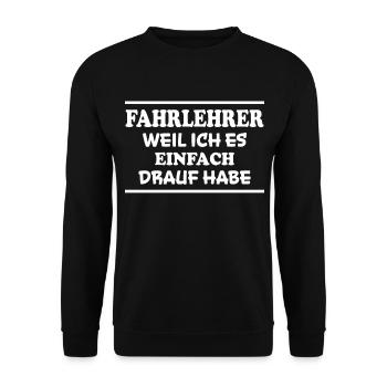Fahrlehrer Spruch Lustige Fahrschullehrer Geschenk - Unisex Pullover - Schwarz - Vorne - Alina (178cm) & Michal (187cm)