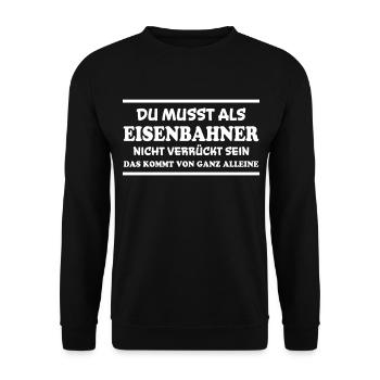 Eisenbahner Spruch Lokführer Eisenbahner Geschenk - Unisex Pullover - Schwarz - Vorne - Alina (178cm) & Michal (187cm)