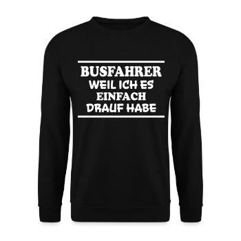 Busfahrer Spruch Beruf Lustiges Busfahrer Geschenk - Unisex Pullover - Schwarz - Vorne - Alina (178cm) & Michal (187cm)