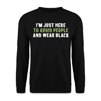 I'm Just Here To Avoid People And Wear Black - Unisex Sweatshirt - black - Front - Alina (178cm) & Michal (187cm)