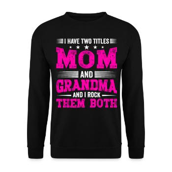 I Have Two Titles Mom and Grandma Mothers Day Gift - Unisex Sweatshirt - black - Front - Alina (178cm) & Michal (187cm)