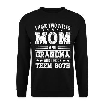 I Have Two Titles Mom and Grandma Mothers Day - Unisex Sweatshirt - black - Front - Alina (178cm) & Michal (187cm)