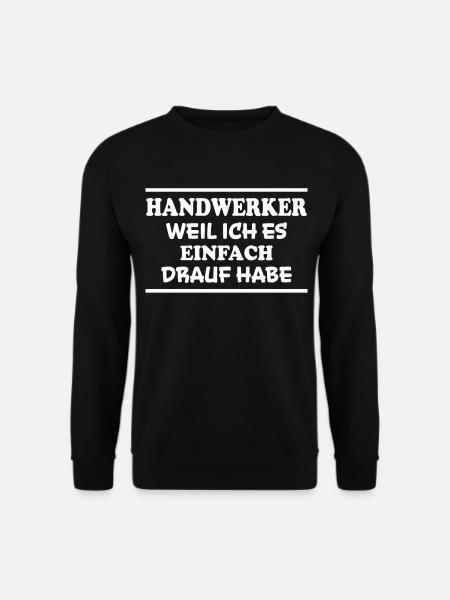 Handwerker Spruch Heimwerker Handwerker Geschenk - Unisex Pullover - Schwarz