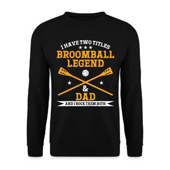 I Have Two Titles Broomball Legend & Dad - Broomba - Unisex Pullover - Schwarz - Vorne - Alina (178cm) & Michal (187cm)