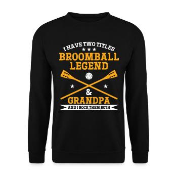 I Have Two Titles Broomball Legend & Grandpa - Bro - Unisex Pullover - Schwarz - Vorne - Alina (178cm) & Michal (187cm)