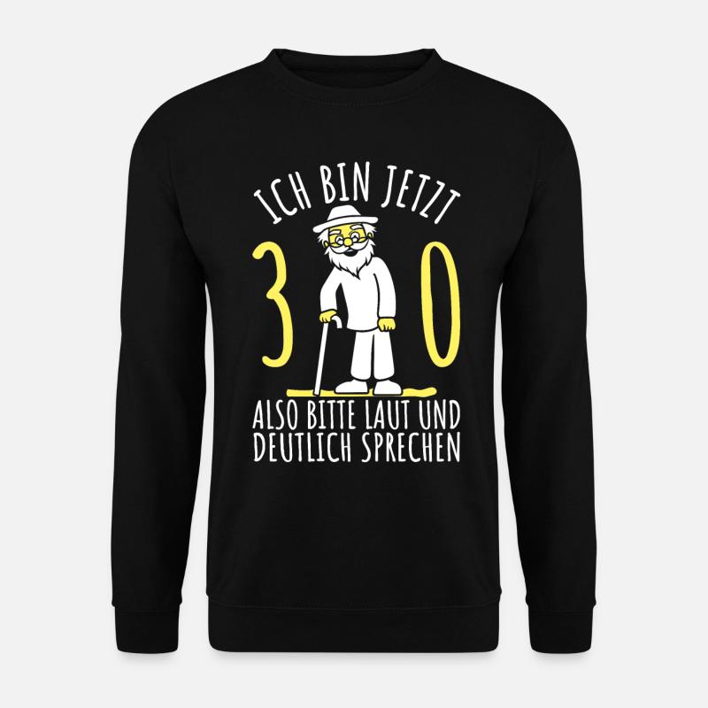 30. Geburtstag 30er 30ter Ich bin jetzt 30 Jahre - Unisex Pullover - Schwarz