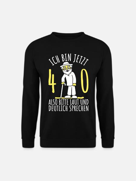 40. Geburtstag 40er 40ter Ich bin jetzt 40 Jahre - Unisex Pullover - Schwarz