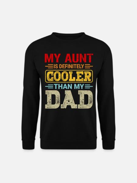 My Aunt Is Definitely Cooler Than My Dad Gifts - Unisex Pullover - Schwarz