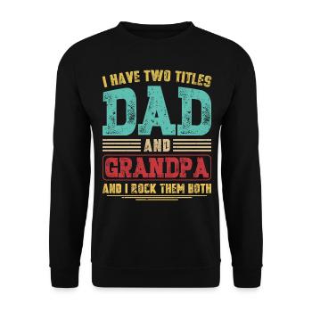 I Have Two Titles Dad and Grandpa Grandfather Gift - Unisex Sweatshirt - black - Front - Alina (178cm) & Michal (187cm)