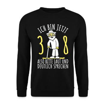 38. Geburtstag 38er 38ter Ich bin jetzt 38 Jahre - Unisex Pullover - Schwarz - Vorne - Alina (178cm) & Michal (187cm)