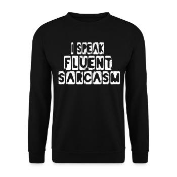I Speak Fluent Sarcasm Speak Sarcam Sarcastic - Unisex Sweatshirt - black - Front - Alina (178cm) & Michal (187cm)