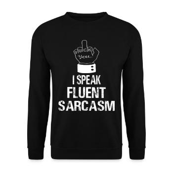 I Speak Fluent Sarcasm Speak Sarcam Sarcastic - Unisex Sweatshirt - black - Front - Alina (178cm) & Michal (187cm)
