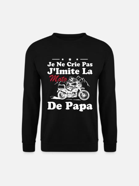 Je Ne Crie Pas J imite La Moto De Papa Humour - Sweat-shirt Unisexe - noir