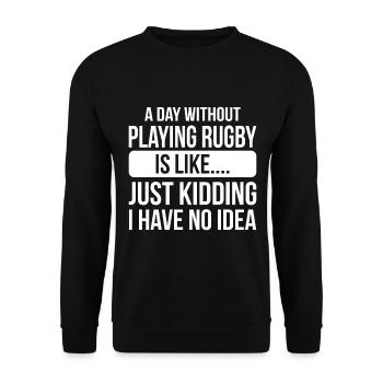 A day without playing Rugby is like.... just kiddi - Unisex Sweatshirt - black - Front - Alina (178cm) & Michal (187cm)