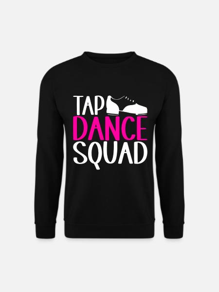 Tap Dance Tap Dancer - Unisex Sweatshirt - black
