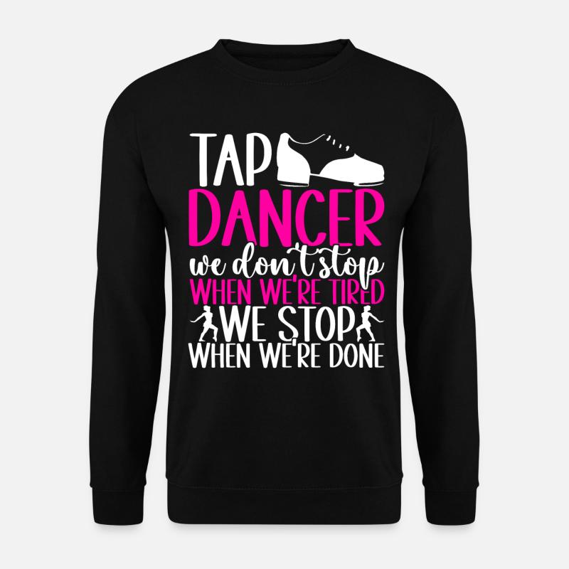 Tap Dance Tap Dancer - Unisex Sweatshirt - black