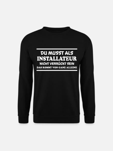 Installateur Spruch Heizung Installateur Geschenk - Unisex Pullover - Schwarz