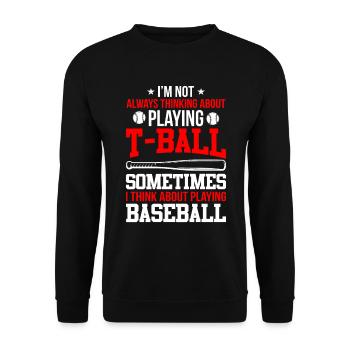 Funny T-Ball - I'm not always thinking about Playi - Unisex Sweatshirt - black - Front - Alina (178cm) & Michal (187cm)