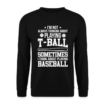 Funny T-Ball - I'm not always thinking about Playi - Unisex Sweatshirt - black - Front - Alina (178cm) & Michal (187cm)