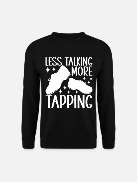 Tap Dance Tap Dancer - Unisex Sweatshirt - black