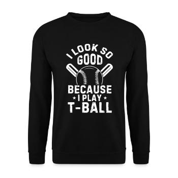Joueur de teeball - J’ai l’air si bien parce que je joue T-b - Sweat-shirt Unisexe - noir - Devant - Alina (178cm) & Michal (187cm)