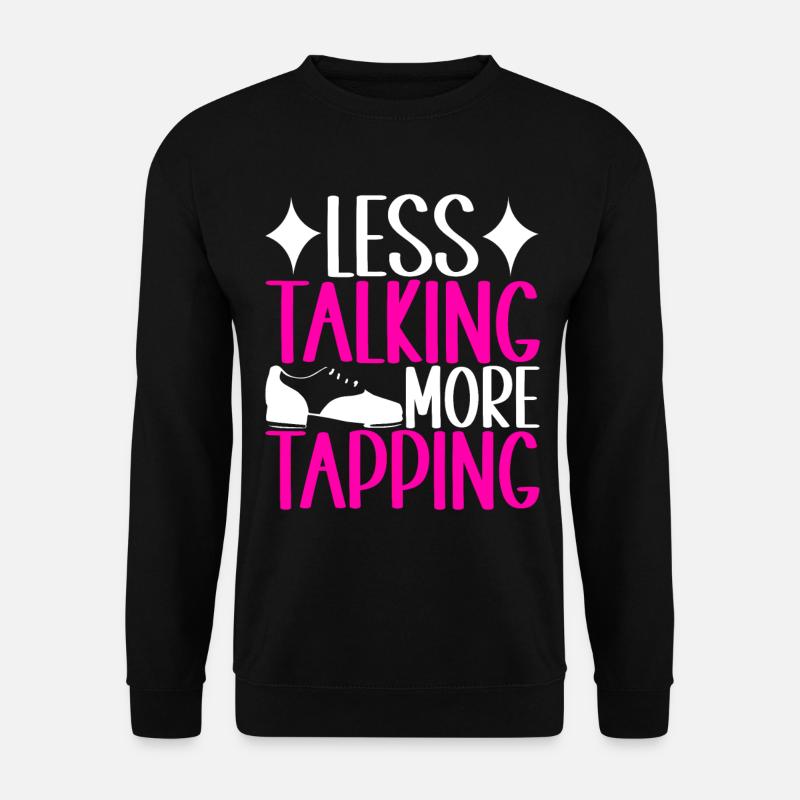 Tap Dance Tap Dancer - Unisex Sweatshirt - black