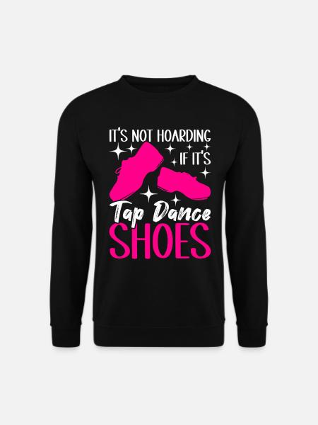 Tap Dance Tap Dancer - Unisex Sweatshirt - black