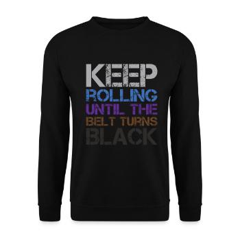 Keep Rolling Until The Belt Turns Black Jui Jitsu - Unisex Sweatshirt - black - Front - Alina (178cm) & Michal (187cm)