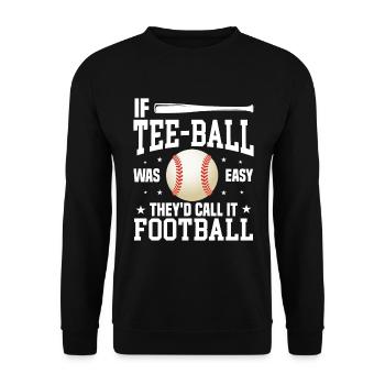 If Tee-ball was easy they'd call it football - Fun - Unisex Sweatshirt - black - Front - Alina (178cm) & Michal (187cm)
