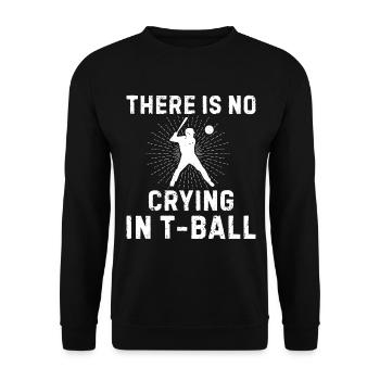 Tee-ball Player - There Is No Crying In T-ball - Unisex Pullover - Schwarz - Vorne - Alina (178cm) & Michal (187cm)