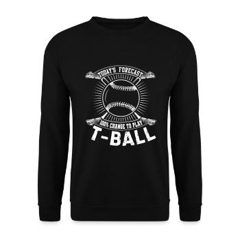 Tee-ball - Les prévisions d’aujourd’hui 100% de chances de jouer T- - Sweat-shirt Unisexe - noir - Devant - Alina (178cm) & Michal (187cm)