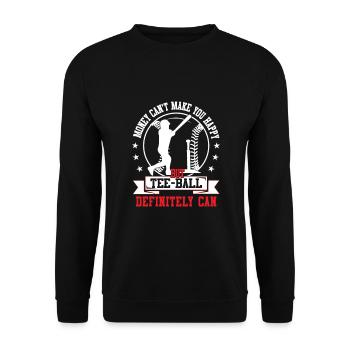 Money can't make you happy but Tee ball definitely - Unisex Sweatshirt - black - Front - Alina (178cm) & Michal (187cm)