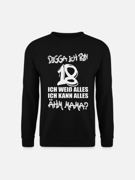 Digga ich bin 18 – Mamaaah! - Unisex Pullover - Schwarz