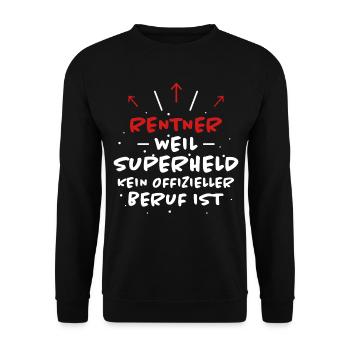 Rentner Spruch Rente Ruhestand Rentner Geschenk - Unisex Pullover - Schwarz - Vorne - Alina (178cm) & Michal (187cm)