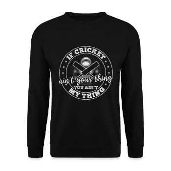 If cricket ain't your thing you ain't my thing - C - Unisex Pullover - Schwarz - Vorne - Alina (178cm) & Michal (187cm)
