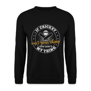 If cricket ain't your thing you ain't my thing - C - Unisex Pullover - Schwarz - Vorne - Alina (178cm) & Michal (187cm)