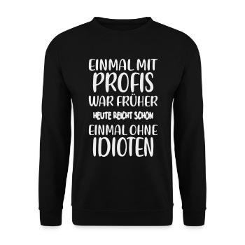 Einmal ohne Idioten – Jobhumor - Unisex Pullover - Schwarz - Vorne - Alina (178cm) & Michal (187cm)