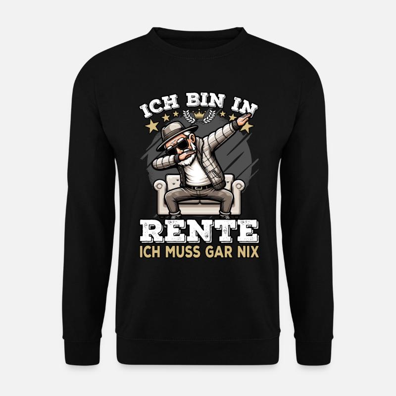 ich bin in Rente ich muss gar nix Rente Ruhestand - Unisex Pullover - Schwarz