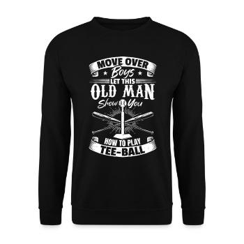 Let This Old Man Show You How To play Tee-ball - Unisex Pullover - Schwarz - Vorne - Alina (178cm) & Michal (187cm)