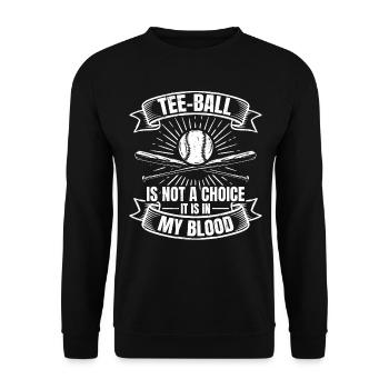 Tee-ball is not a choice it is in my blood - Tee-b - Unisex Sweatshirt - black - Front - Alina (178cm) & Michal (187cm)