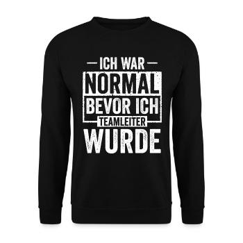 Ich war Normal bevor ich Teamleiter wurde - Unisex Pullover - Schwarz - Vorne - Alina (178cm) & Michal (187cm)