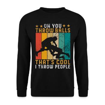 Oh you throw balls that's cool I throw people - Unisex Sweatshirt - black - Front - Alina (178cm) & Michal (187cm)