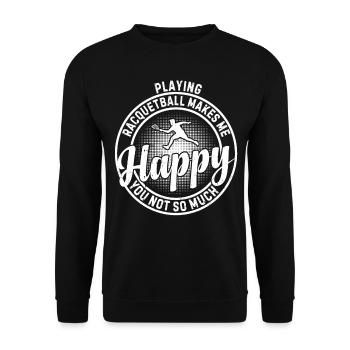 Playing Racquetball makes me happy you not so much - Unisex Pullover - Schwarz - Vorne - Alina (178cm) & Michal (187cm)