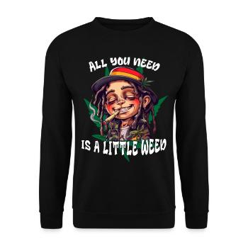 All you need is a little Weed. Cannabis, Rastafari - Unisex Sweatshirt - black - Front - Alina (178cm) & Michal (187cm)